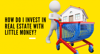 How to invest in real estate with little money?